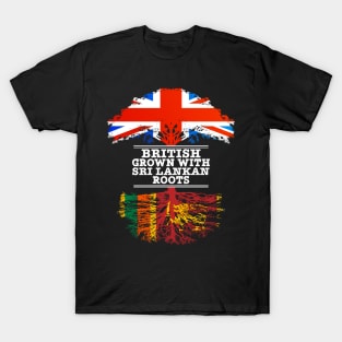 British Grown With Sri Lankan Roots - Gift for Sri Lankan With Roots From Sri Lanka T-Shirt